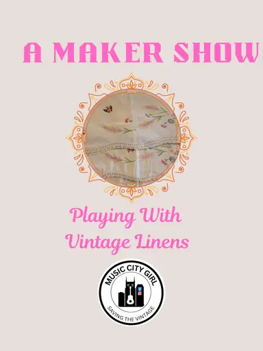 A Maker Show: Vintage Linens