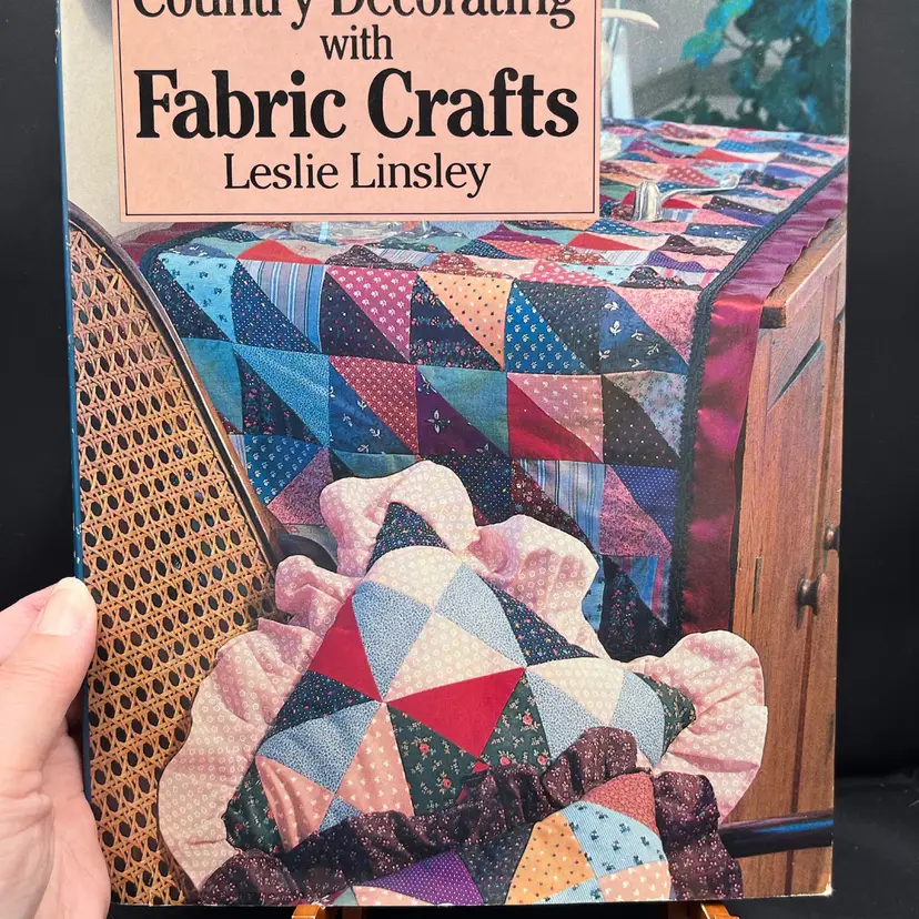 Sewing Book - “Country Decorating With Fabric Crafts”, By Leslie Kingsley, 1985.