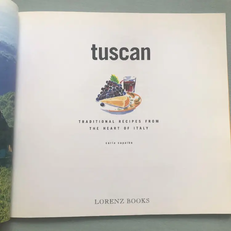 Tuscan Traditional Recipes from the Heart of Italy Cook Book Carla Capalbo