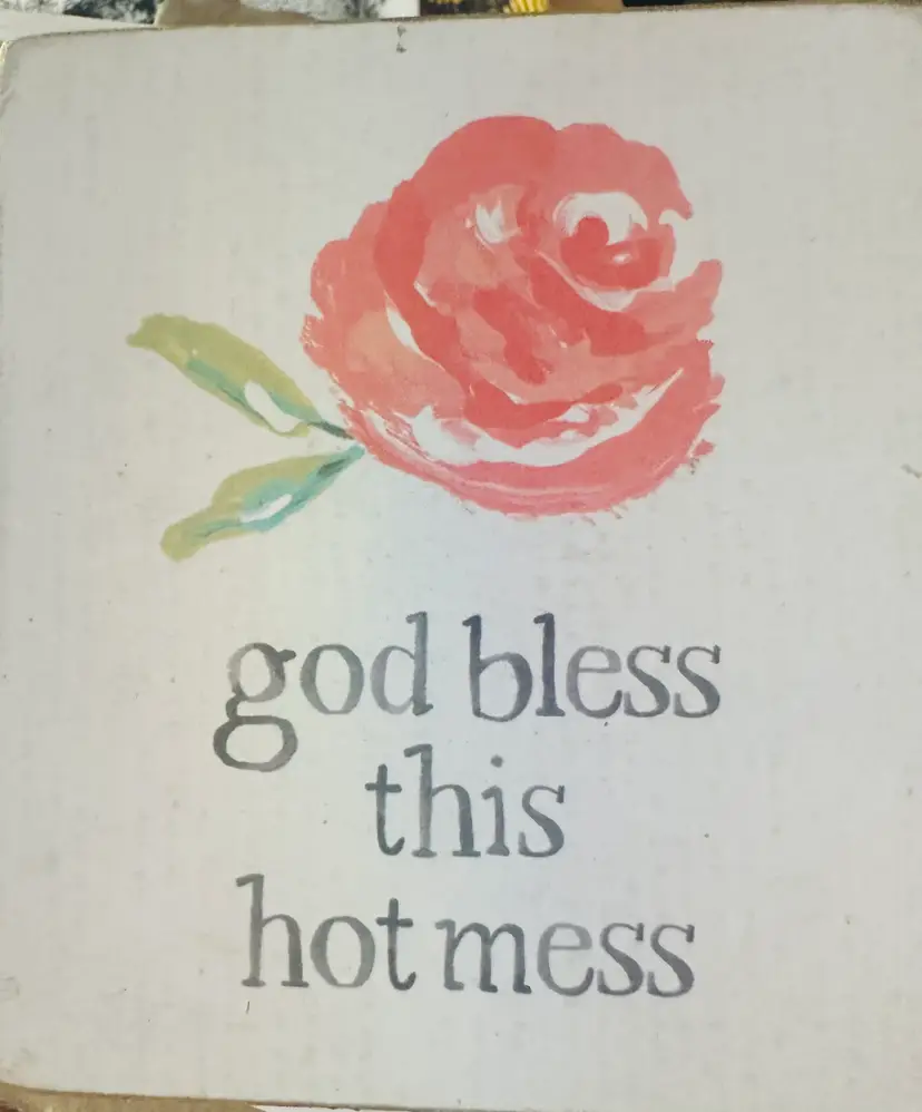 65. "god bless this hot mess"