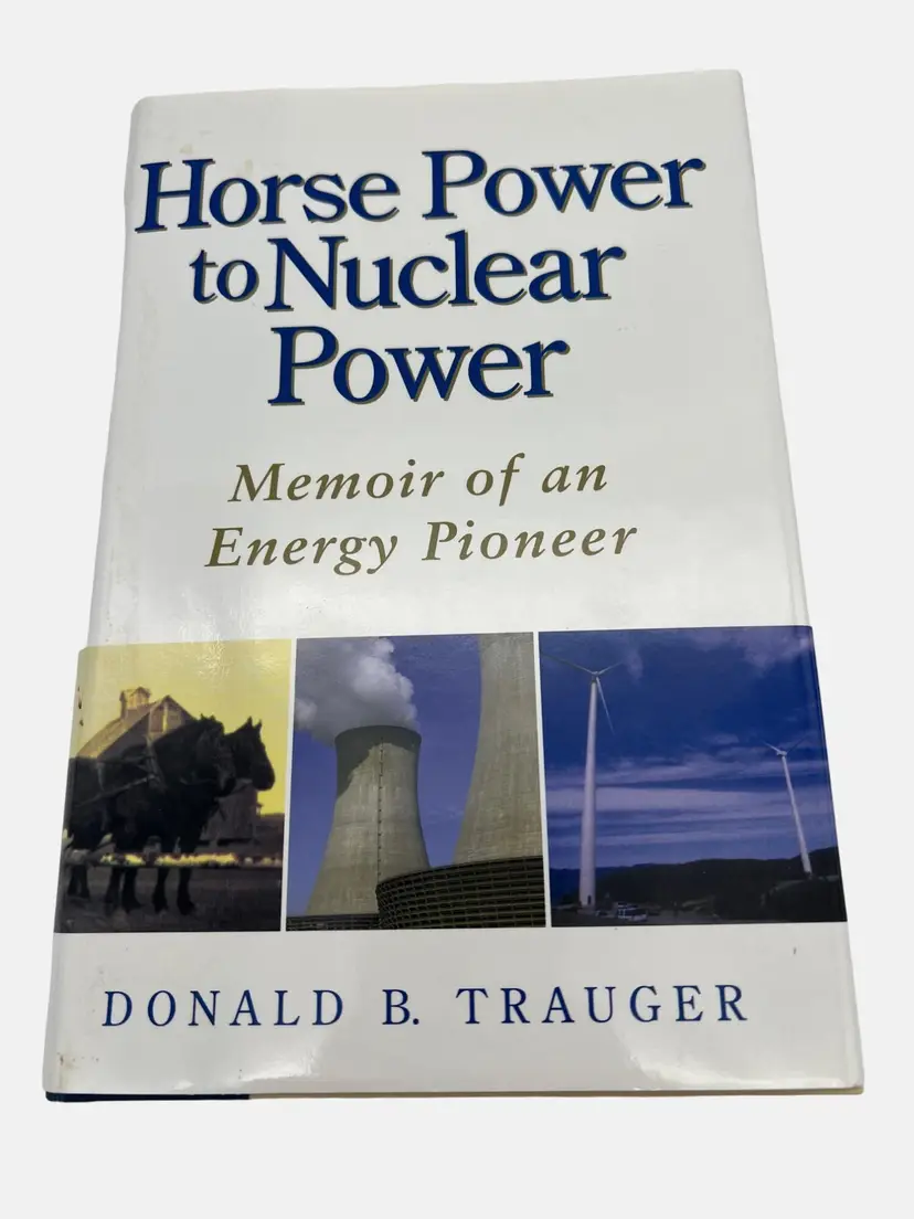 2002 Horse Power to Nuclear Power Memoir of Energy Pioneer Trauger Signed 1st Ed