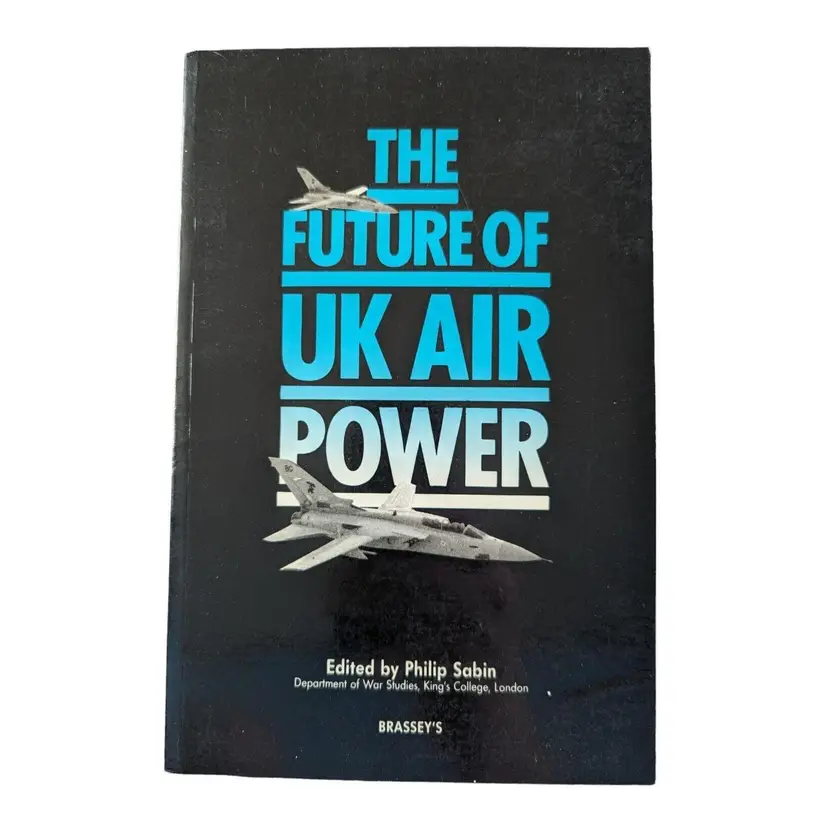 The Future of United Kingdom Air Power Philip Sabin Airplane Jet Fighter War