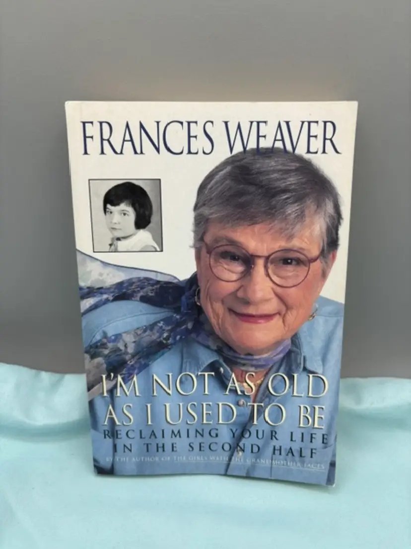 I'm Not as Old as I Used to Be : Reclaiming Your Life in the Second Half by...