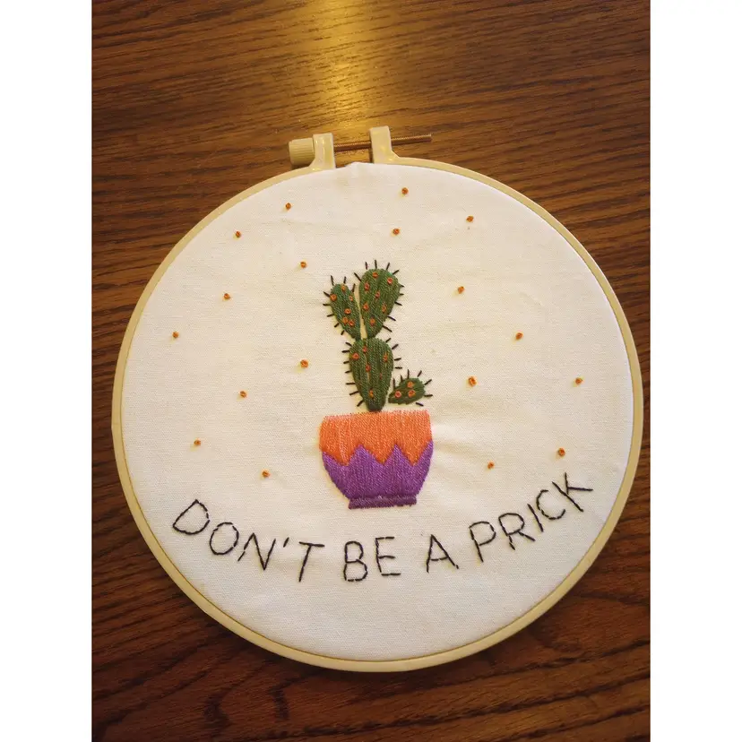 Finished Hand Embroidery - Cactus, "Don't Be A Prick"