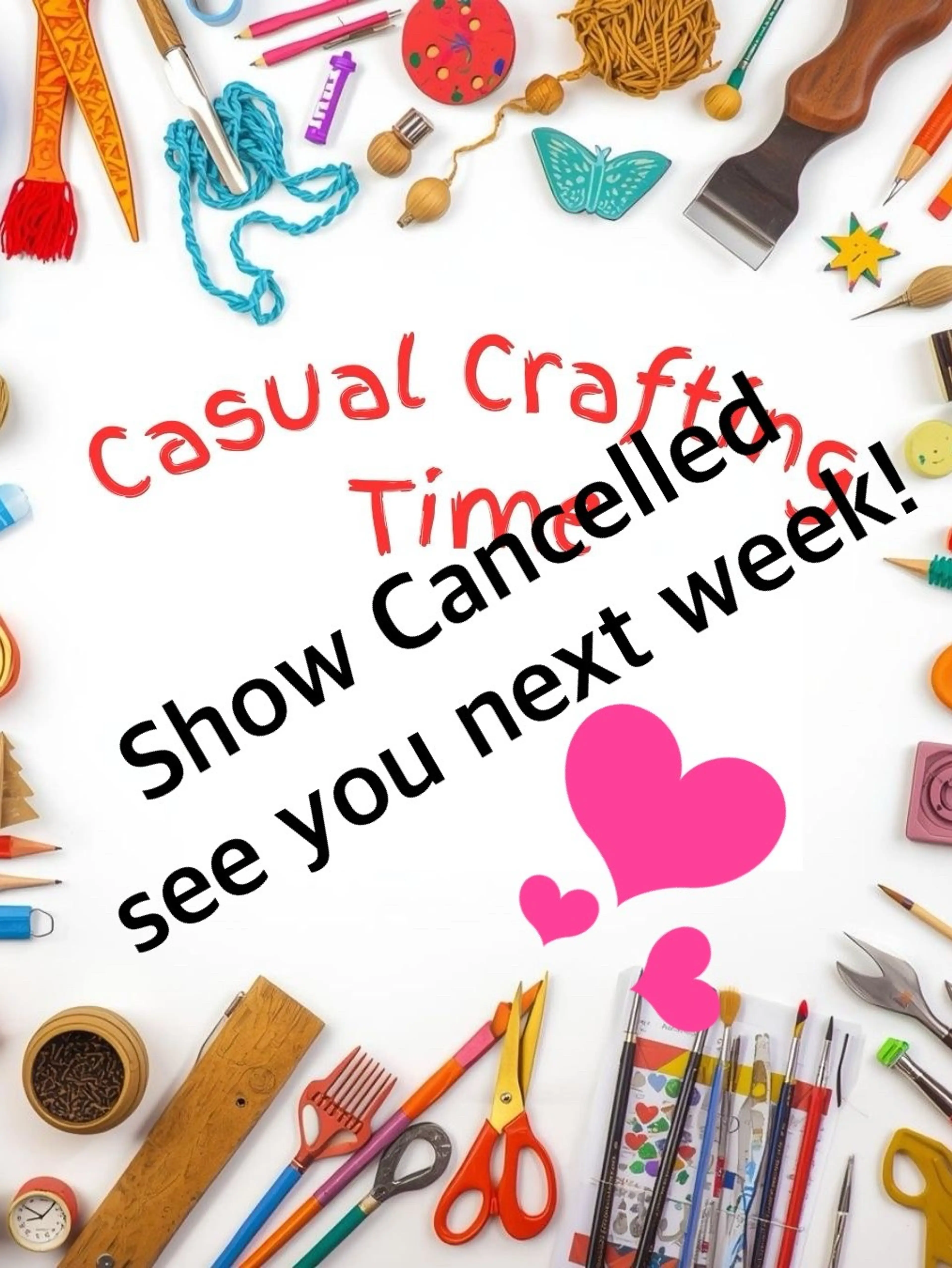 Sorry! Show Cancelled This week