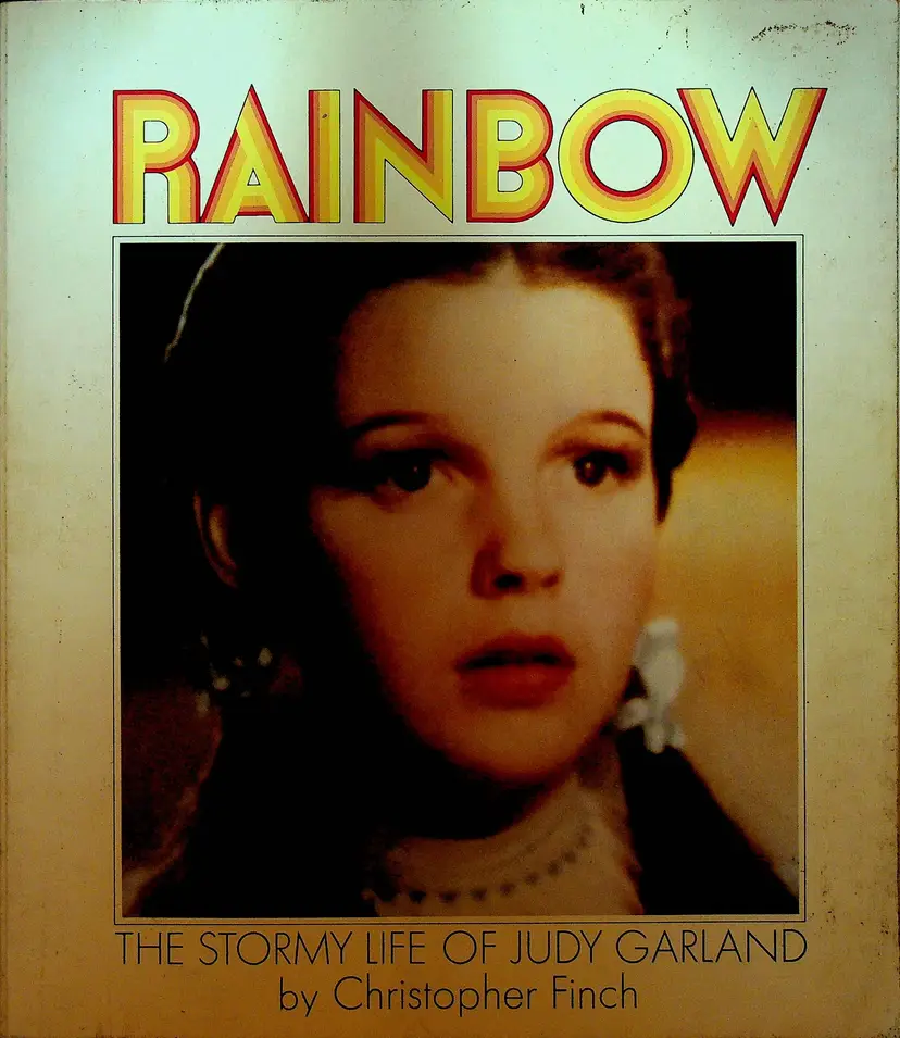 Rainbow the Stormy Life of Judy Garland by Christopher Finch
