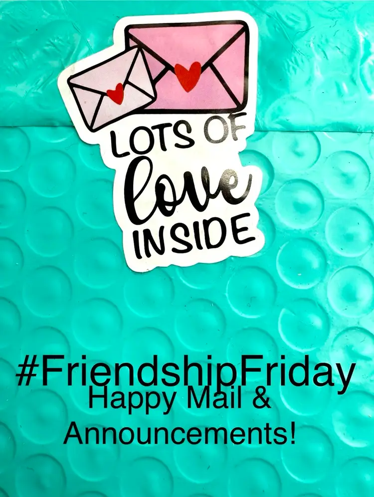#friendshipfriday Happy Mail & Announcements