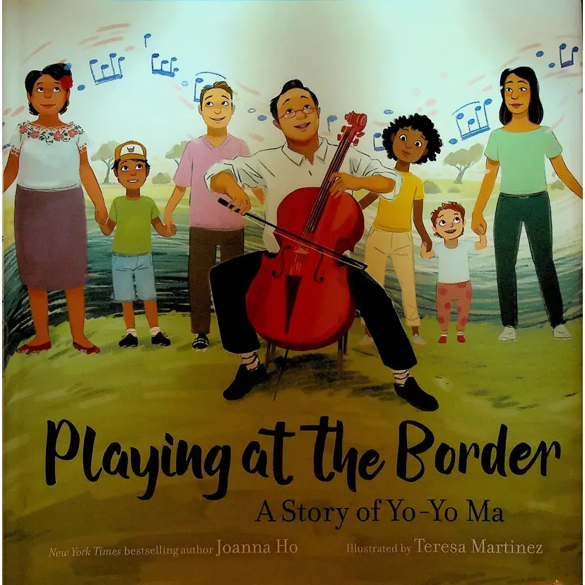 Playing at the Border A Story of Yo-Yo Ma