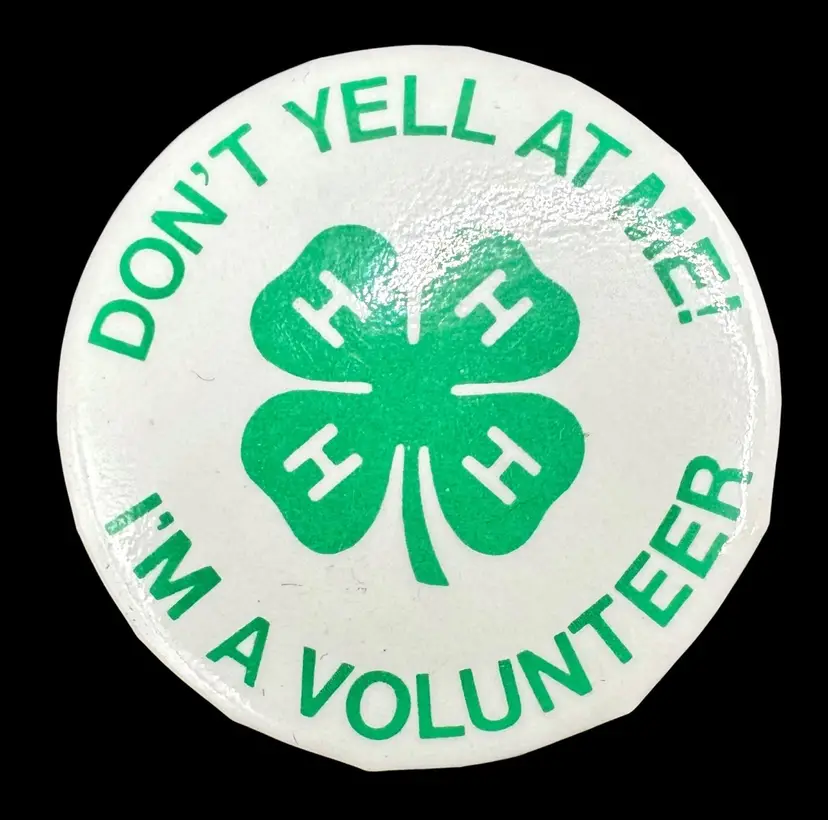 Vintage Don’t Yell at Me I’m a 4H Club Volunteer Button Pin White Green 1.5”