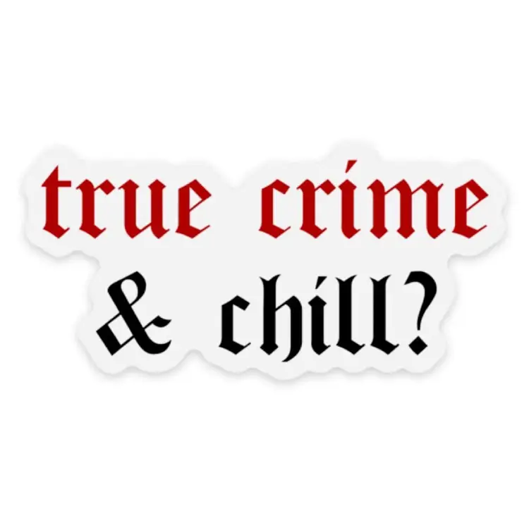 True Crime & Chill Clear Vinyl Stickers 3 x 1.5 "