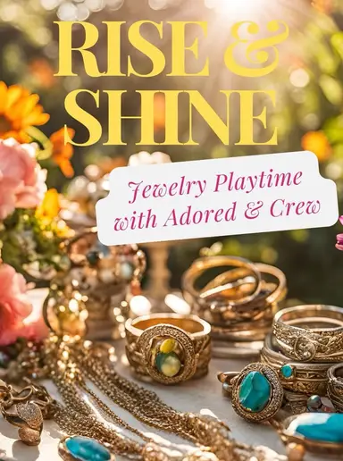 Rise And Shine Jewelry Playtime With Adored And Crew
