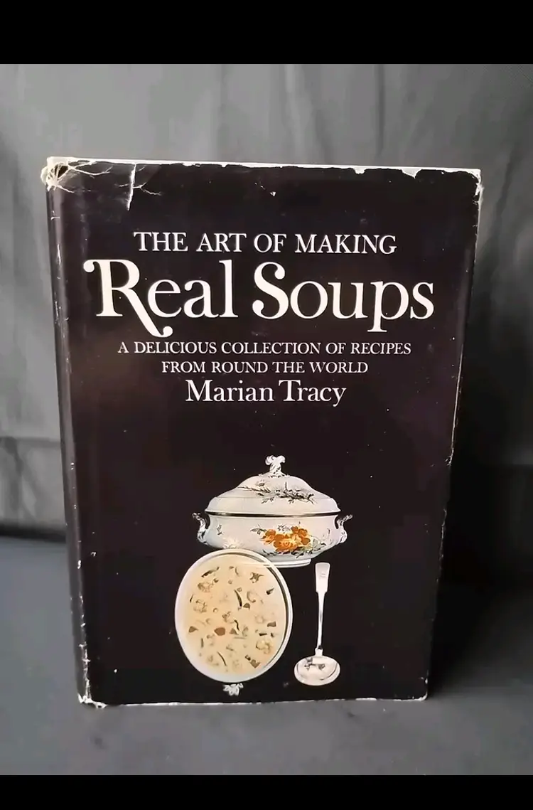 Vintage Hard Cover Cookbook The Art Of Making Real Soups By Marian Tracy