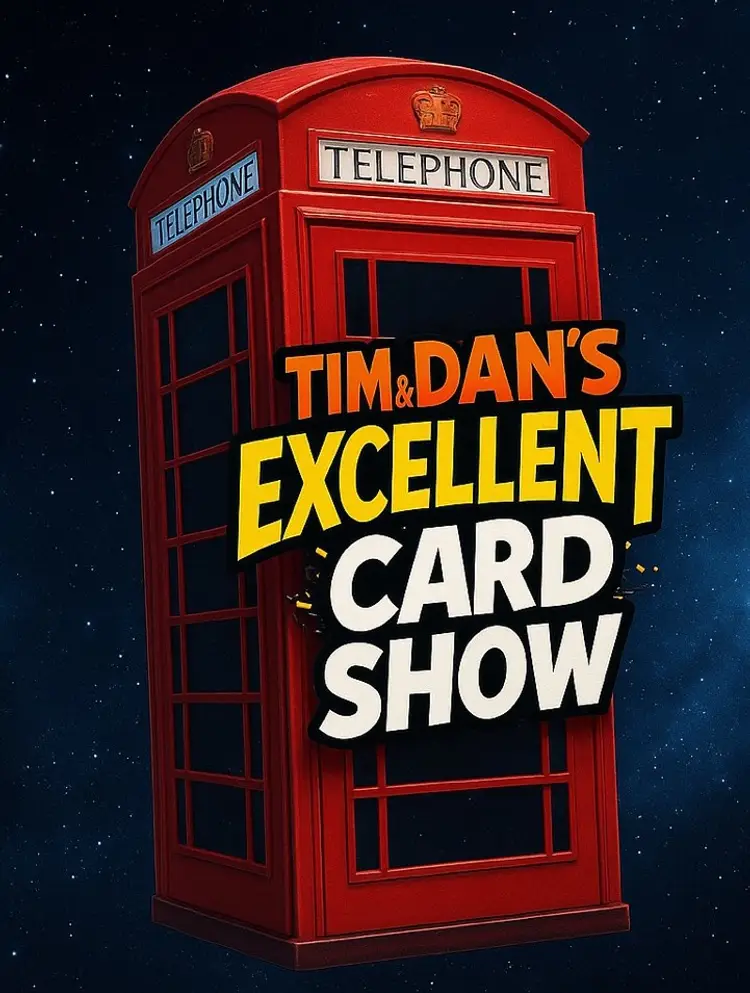 Tim & Dan’s Excellent Card Show