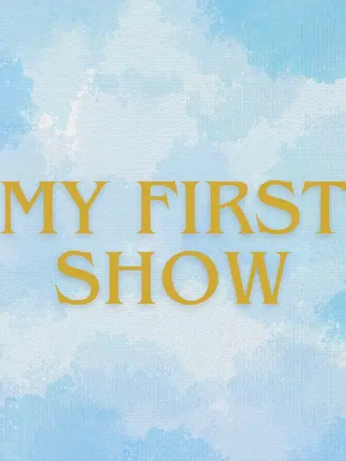 My 1st Show