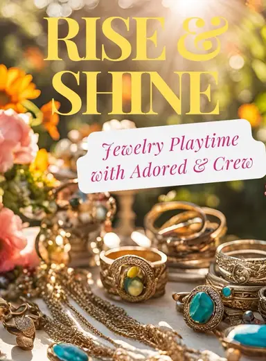 Rise And Shine Jewelry Playtime With Adored