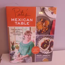Pati's Mexican Table Pati Jinich The Secrets Of Real Mexican Home Cooking HCDJ