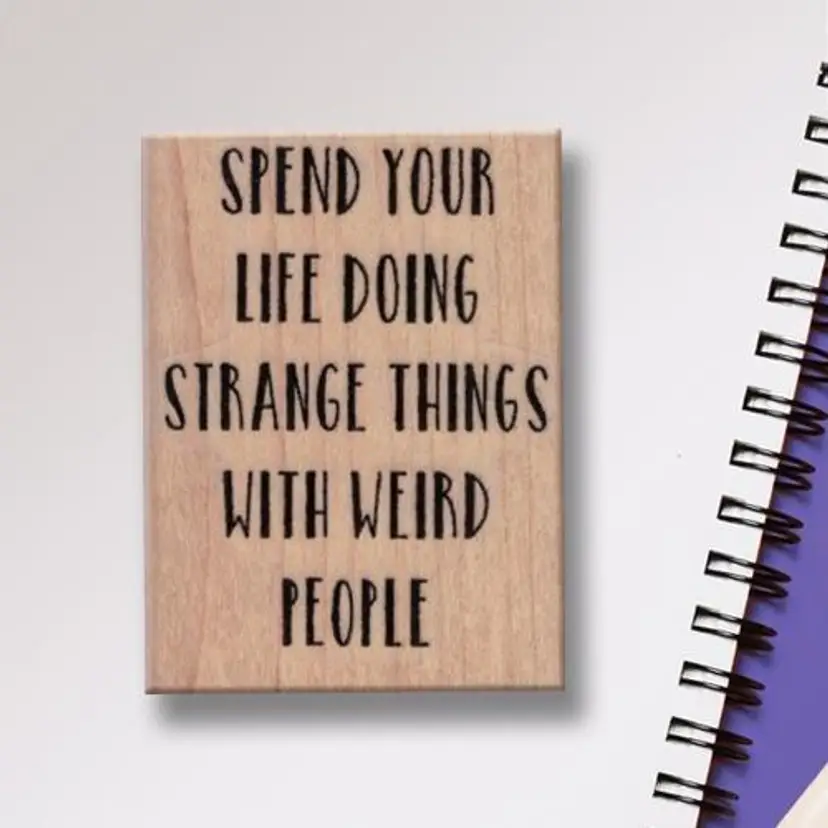 Spend Your Life Doing Strange Things Rubber Stamp