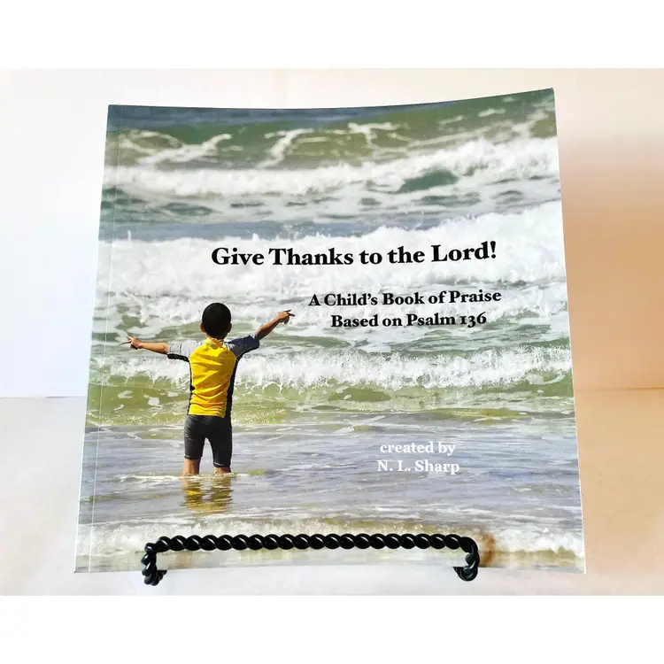 Give Thanks to the Lord: A Child's Book of Praise (paperback version)