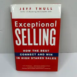 Exceptional Selling: How The Best Connect And Win High Stakes Sales Jeff Thull