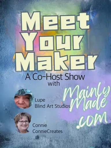 Meet Your Maker Co-Host Show with Blind Art Studios and Conniecreates