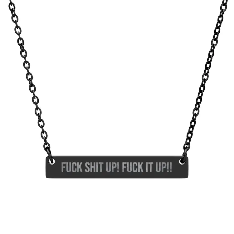 Fuck Shit Up! Horizontal Bar Necklace, Engraved