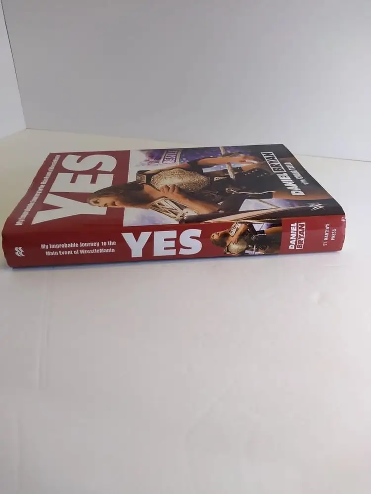 YES: My Improbable Journey to the Main Event of WrestleMania by Daniel Bryan