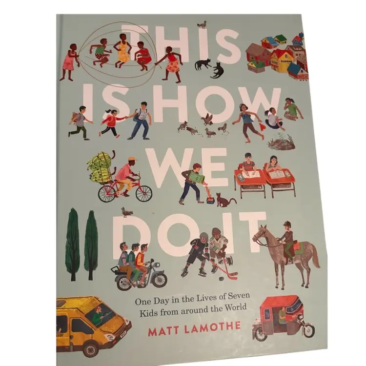 This Is How We Do It 
Children’s Book By Matt Lamothe