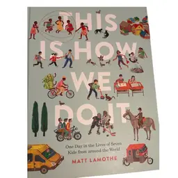 This Is How We Do It
Children’s Book By Matt Lamothe