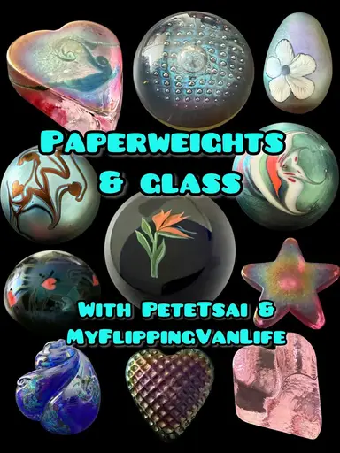 Paperweights & Glass With MyFlippongVanLife & PeteTsai