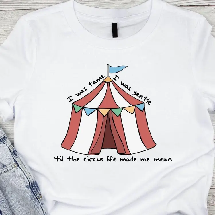 Circus Life Made Me Mean Tee