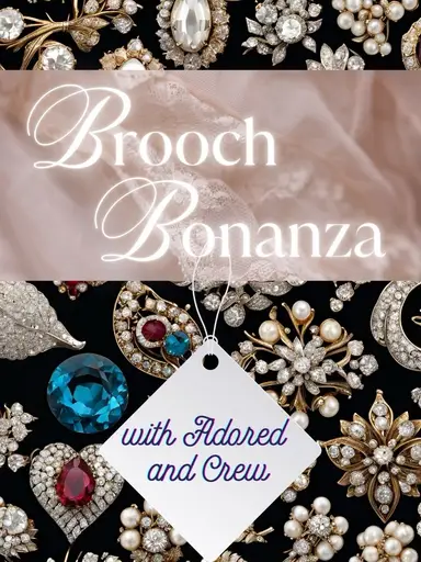 Brooch Bonanza With Adored