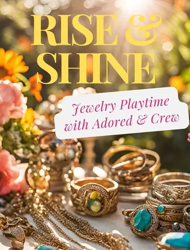 Rise And Shine Jewelry Playtime With Adored