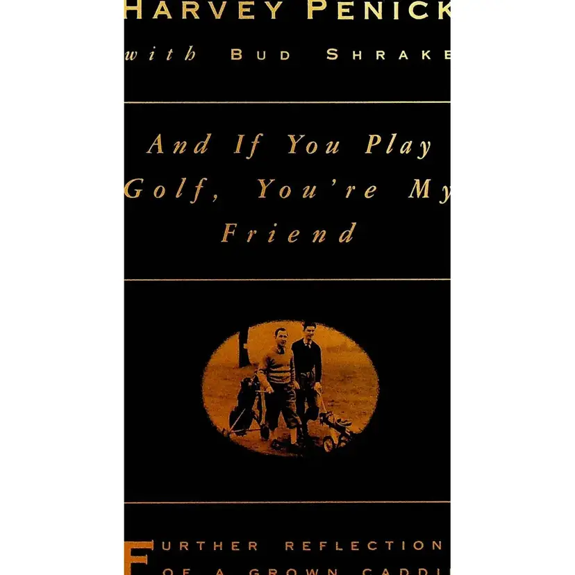 And If You Play Golf You're My Friend by Harvey Penick