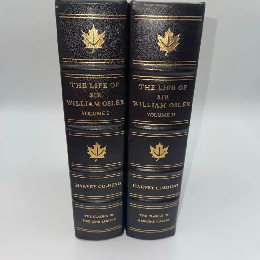 The Life of Sir William Osler The Classics of Medicine Library Volumes 1 & 2