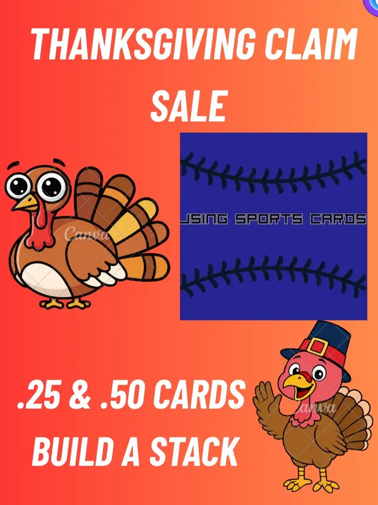 Turkey Day Claim Sale! .25/.50 Cards Build A Stack