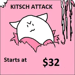 15 Kitsch Attack! 32$ Start