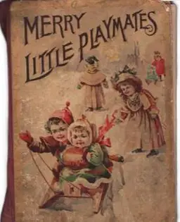 Antique Children's Story Book 1895 Merry Little Playmates Victorian Era Stories Poems Illustrations