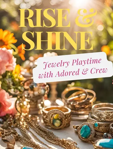 Rise And Shine Jewelry Playtime!