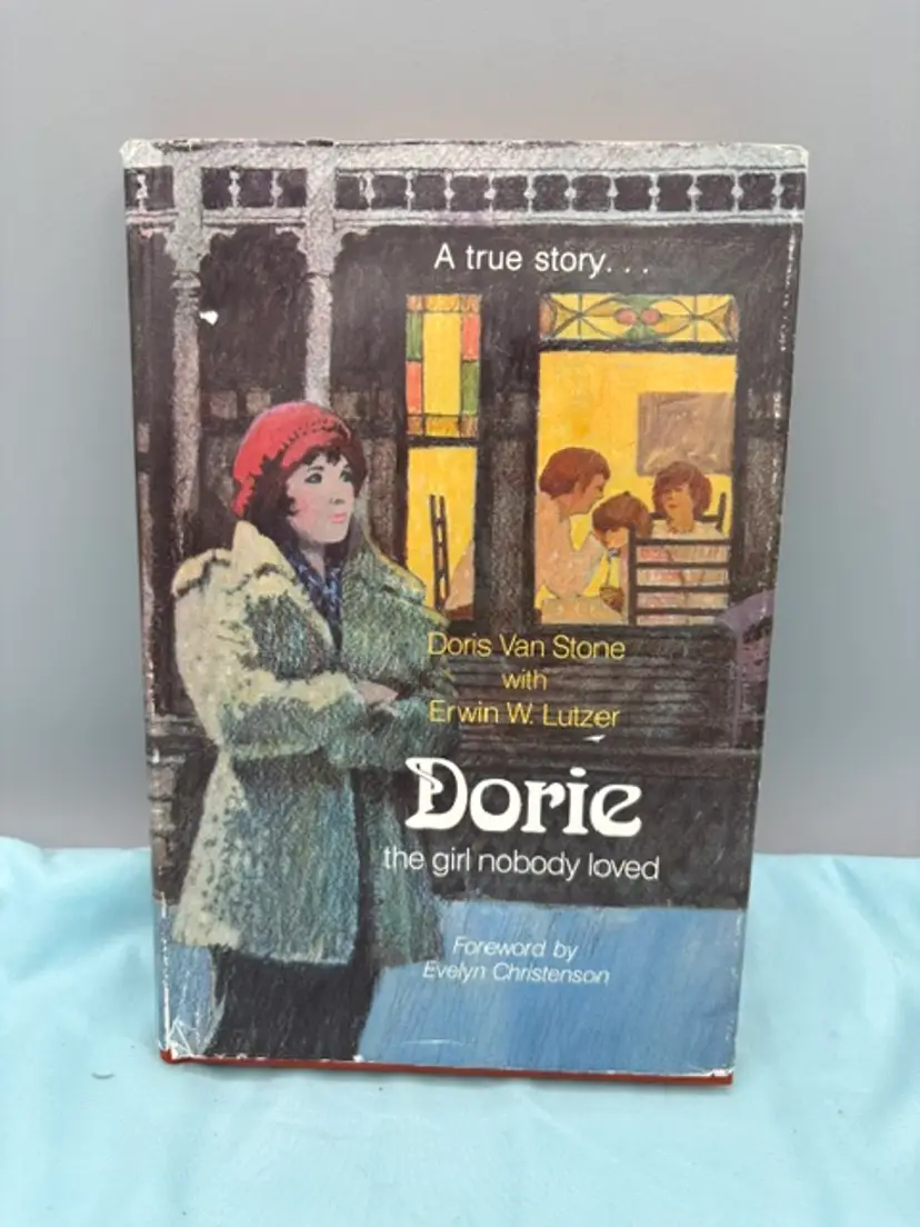 Dorie, the Girl Nobody Loved by Erwin W. Lutzer and Doris Van Stone (Hardcover)