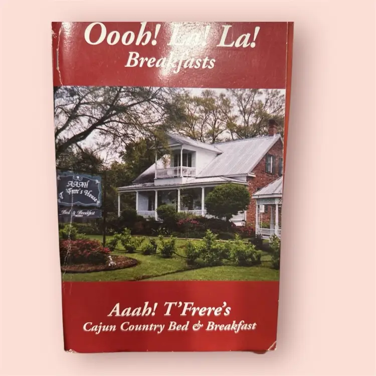 Oooh! La! La! Breakfasts - Aaah! T'Frere's Cajun Country Bed & Breakfast