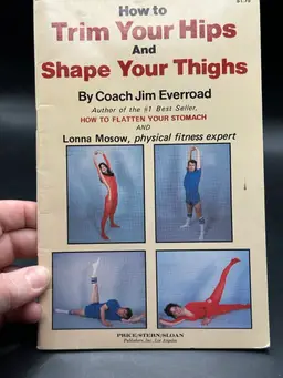 HOW TO TRIM YOUR HIPS AND SHAPE YOUR THIGHS By Jim Everroad & Lonna Moscow
