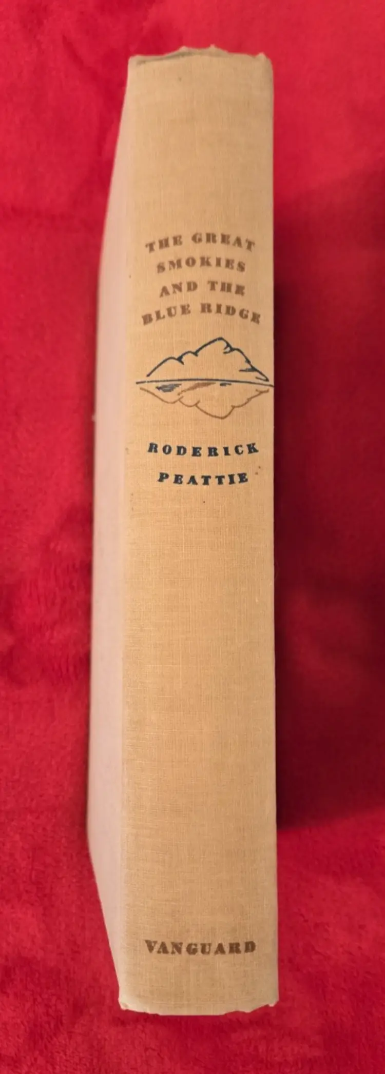 The Great Smokies and the Blue Ridge Edited by Roderick Peattie 1943, Hardcover