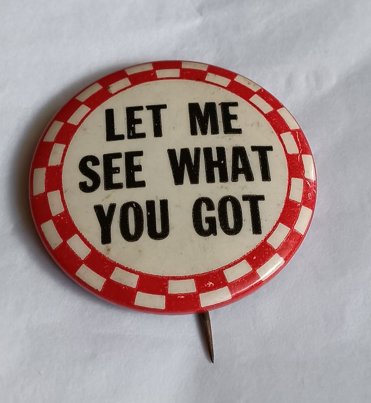 Vintage 1930s Let Me See What You Got Pinback 1.25" Pin
