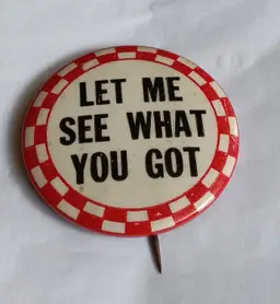 Vintage 1930s Let Me See What You Got Pinback 1.25" Pin