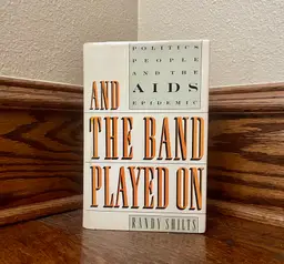 And The Band Played On Politics People the AIDS Epidemic Randy Shilts 1987 HC DJ