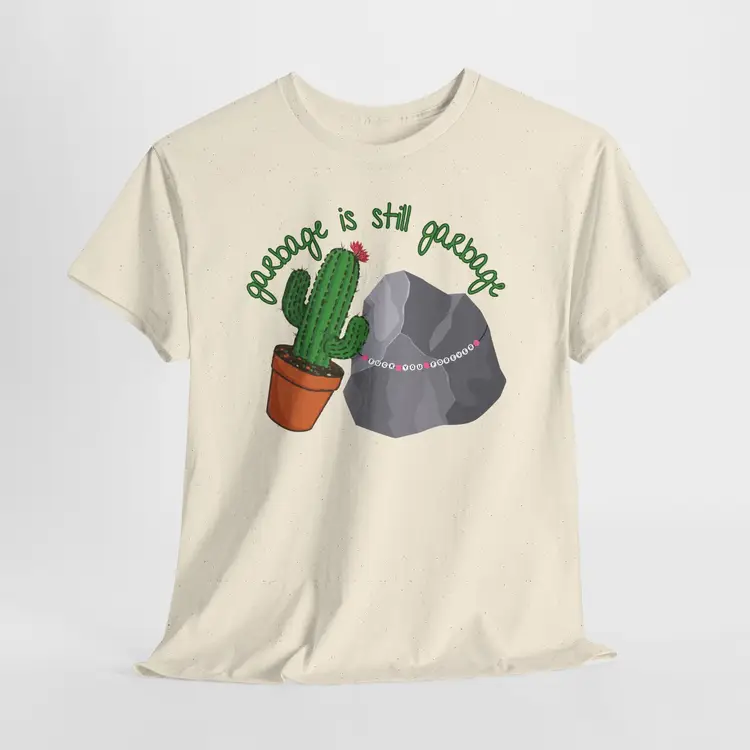 Garbage is Still Garbage Natural Unisex Heavy Cotton T-Shirt