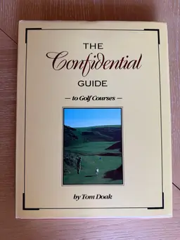 The Confidential Guide to Golf Courses by Tom Doak