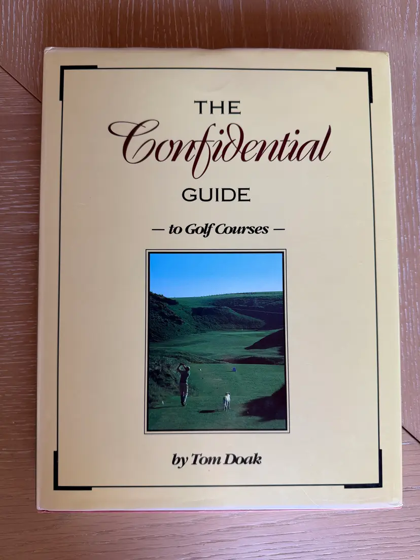 The Confidential Guide to Golf Courses by Tom Doak