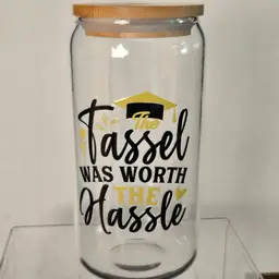 GRAD TUMBLER: " The Tassel Was Worth The Hassle" Bamboo Glass or Acrylic Tumbler