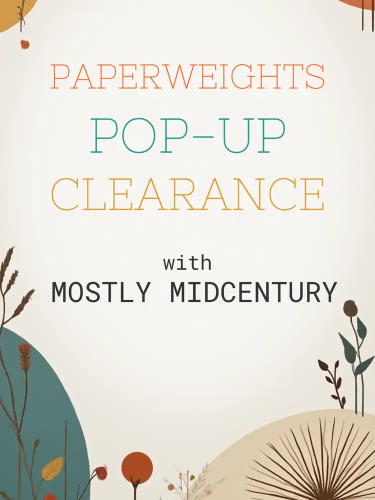 Paperweights Pop-up Clearance w Mostly Midcentury 